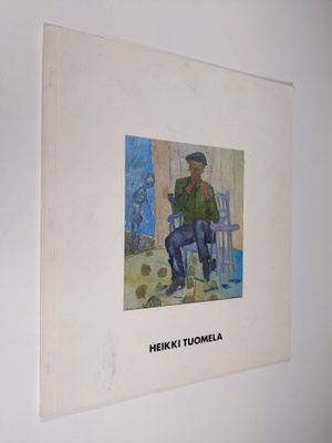 Heikki Tuomela : Heikki Tuomela : maalauksia 1954-1990 : ...
