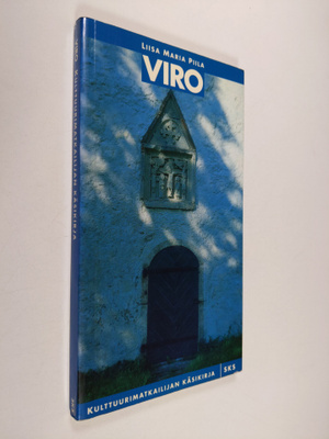 Liisa-Maria Piila : Viro : kulttuurimatkailijan käsikirja