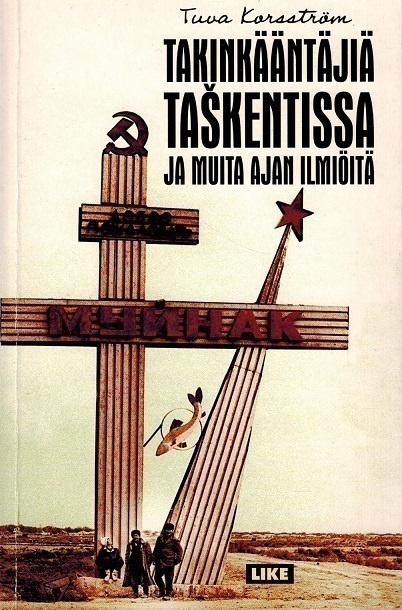 Tuva Korsström: Takinkääntäjiä Taskentissa ja muita ...