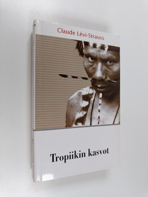 Claude Levi-Strauss : Tropiikin kasvot