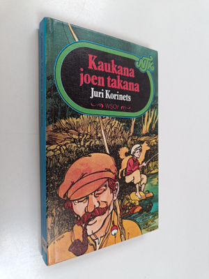 Juri Korinets : Kaukana joen takana : ensimmäinen kertomu...