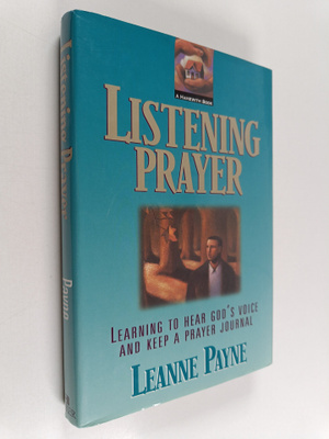 Leanne Payne : Listening Prayer : Learning to Hear God's ...