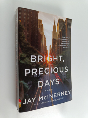 Jay McInerney : Bright, Precious Days : A Novel