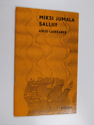 Aulis Laukkanen : Miksi Jumala sallii? : Sana sairaille