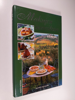 Michele Scicolone : Makujen maailma - Italia : ruokaohjei...