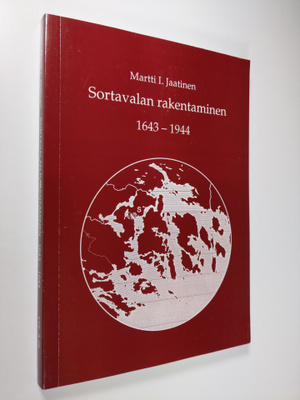 Martti I. Jaatinen : Sortavalan rakentaminen 1643-1944 (s...
