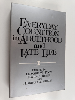 Leonard W. Poon : Everyday cognition in adulthood and lat...