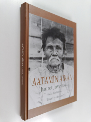 Aila Rintanen : Aatamin aikaa : juuret Juvelassa