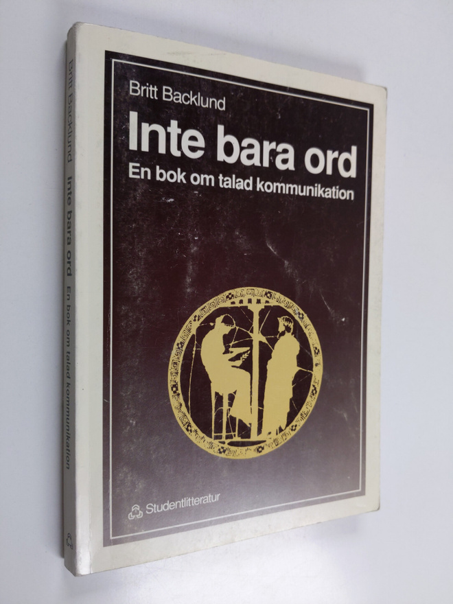 Britt Backlund : Inte bara ord : en bok om talad kommunik...