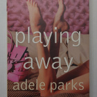 Adele Parks - Playing Away - pikkukuva 1