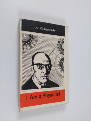 A. Kitaigorodsky : I Am a Physicist