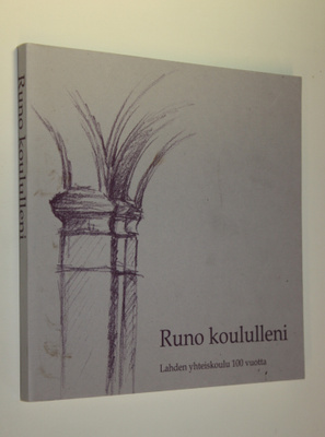 Runo koululleni : Lahden yhteiskoulu 100 vuotta
