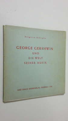 Brigitte Schipke : George Gershwin und die welt seiner musik