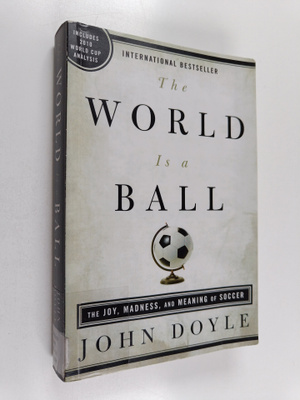 John Doyle : The world is a ball : the joy, madness, and ...