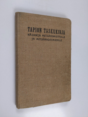 Tapion taskukirja : käsikirja metsänomistajille ja metsän...