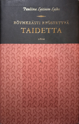 Pauliina Laitinen-Laiho: Röyhkeästi ryöstettyä taidetta