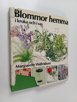 Marguerite Walfridson : Blommor hemma i kruka och i vas