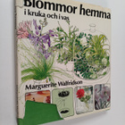 Marguerite Walfridson : Blommor hemma i kruka och i vas - pikkukuva 1