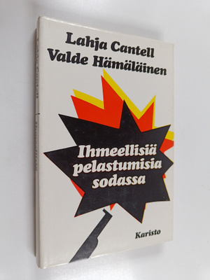 Lahja H. Cantell ym. : Ihmeellisiä pelastumisia sodassa :...