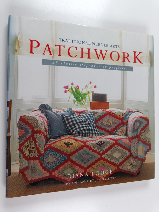 Diana Lodge : Patchwork : 25 classic step-by-step projects