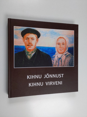 Anu Raud ym. : Kihnu Jonnust Kihnu Virveni : kihnlaste en...
