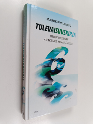 Markku Wilenius : Tulevaisuuskirja : metodi seuraavan aik...