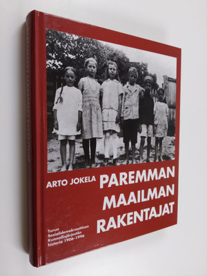 Arto Jokela : Paremman maailman rakentajat : Turun sosial...