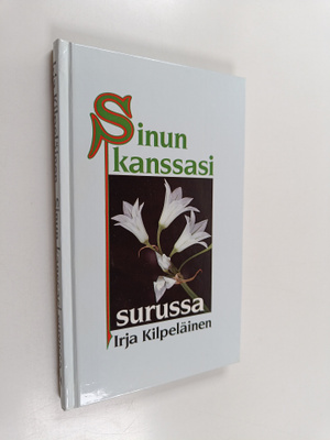 Irja Kilpeläinen : Sinun kanssasi surussa (signeerattu, t...