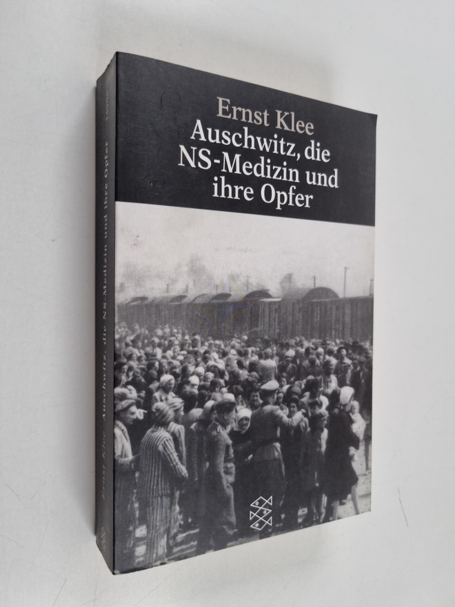 Ernst Klee : Auschwitz, die NS-Medizin und ihre Opfer