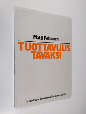 Matti Peltonen : Tuottavuus tavaksi