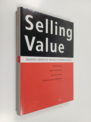 Kari Kaario : Selling value : maximize growth by helping ...