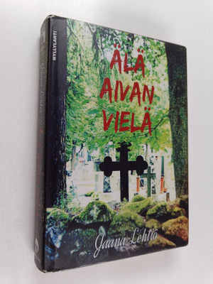 Jaana Lehtiö : Älä aivan vielä : jännitysromaani