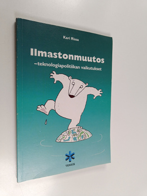 Kari Rissa : Ilmastonmuutos : teknologiapolitiikan vaikut...