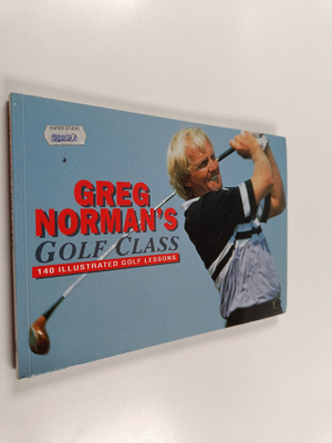 Greg Norman : Greg Norman's Golf Class - 140 Illustrated ...