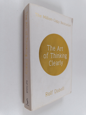 Rolf Dobelli : The Art of Thinking Clearly