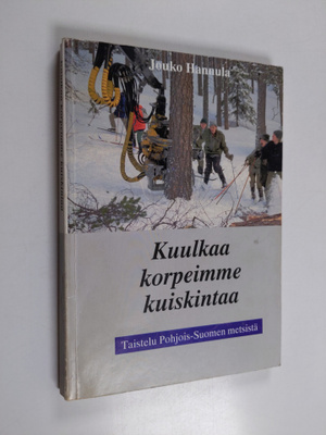 Jouko Hannula : Kuulkaa korpeimme kuiskintaa : taistelu P...