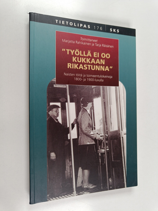 Marjatta Rahikainen ym. : Työllä ei oo kukkaan rikastunna...
