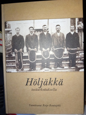 Rautajoki : Höljäkkä tositarkoituksella ( SIS POSTIKULU )