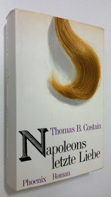 Thomas B. Costain : Napoleons letzte Liebe