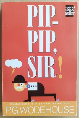 P. G. Wodehouse: Pip-pip, sir!