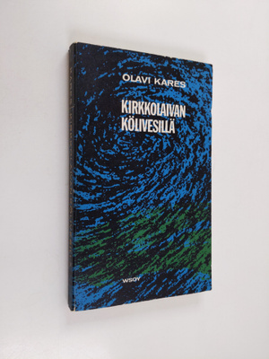 Olavi (toim.) Kares : Kirkkolaivan kölivesillä