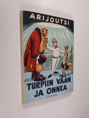 Arijoutsi : Turpiin vaan ja onnea : 13 pakinaa ja "Helsin...