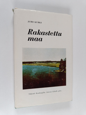 Juho Kurki : Rakastettu maa : runoja : valikoitu vuosilta...