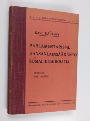 Karl Kautsky : Parlamentarismi, kansanlainsäädäntö ja sos...
