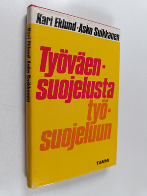 Kari Eklund ym. : Työväensuojelusta työsuojeluun : työsuo...