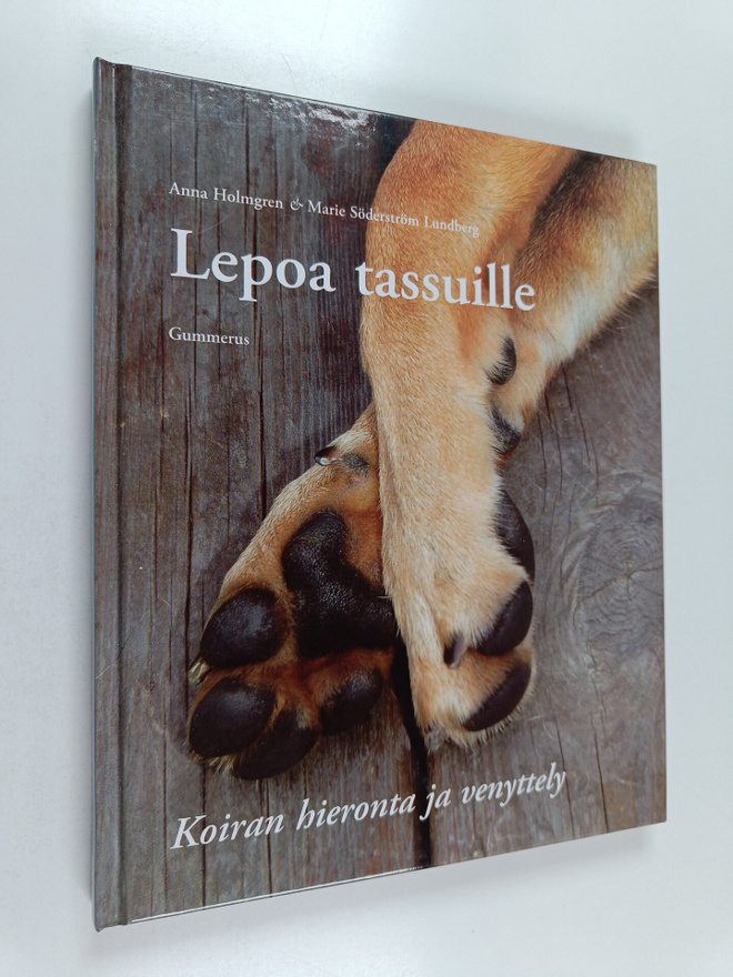 Anna Holmgren : Lepoa tassuille! Koiran hieronta ja venyt...