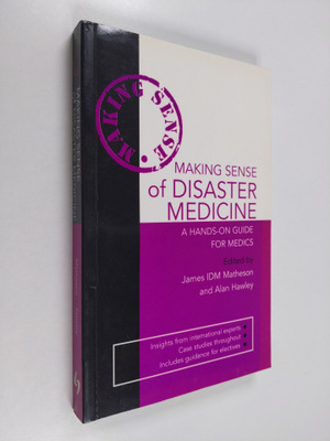 Alan Hawley ym. : Making Sense of Disaster Medicine: A Ha...