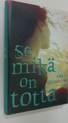Anna Quindlen : Se mikä on totta