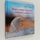 Marja Heltelä : Vaikka minä vaeltaisin pimeässä laaksossa... - pikkukuva 1