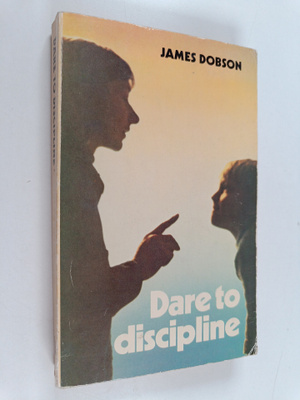 James C. Dobson : Dare to Discipline